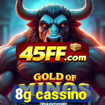 8g cassino
